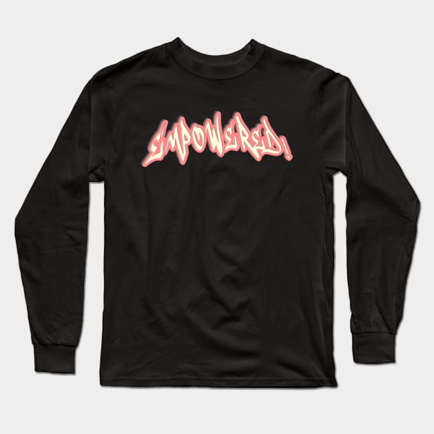 Empowered - Graffiti Text Long Sleeve T-Shirt by Benny Merch Pearl